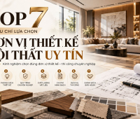 Top 7 Tiêu Chí Lựa Chọn Đơn Vị Thiết Kế Nội Thất Uy Tín